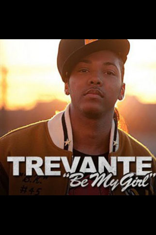 trevante -be my girl>